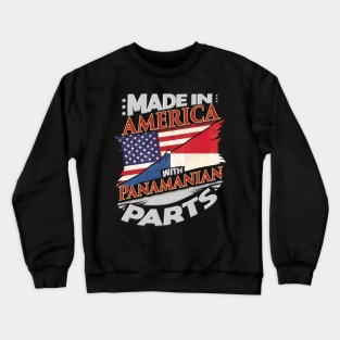 Made In America With Panamanian Parts - Gift for Panamanian From Panama Crewneck Sweatshirt